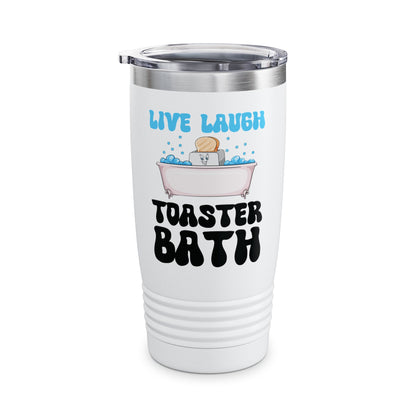 Funny Live Laugh Toaster Bath Bathing Toaster Tumbler For Men Women Tumbler