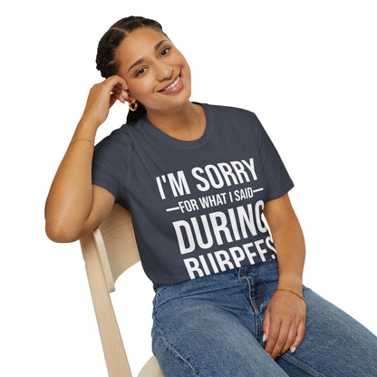 Funny I Am Sorry For What I Said During Burpees Gym Workout T-Shirt Men Women