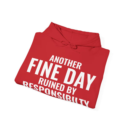 Funny Another Fine Day Ruined By Responsibility Sarcastic Hoodie For Men Women Hoodie