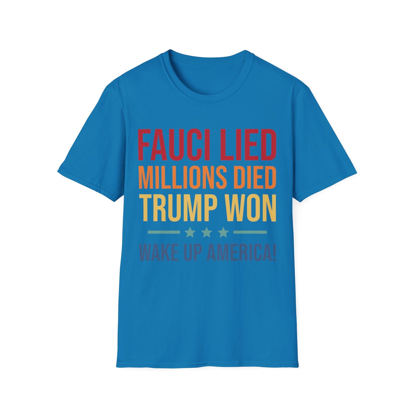 Fauci Lied Millions Died Trump Won Wake Up America T-Shirt for Men Women