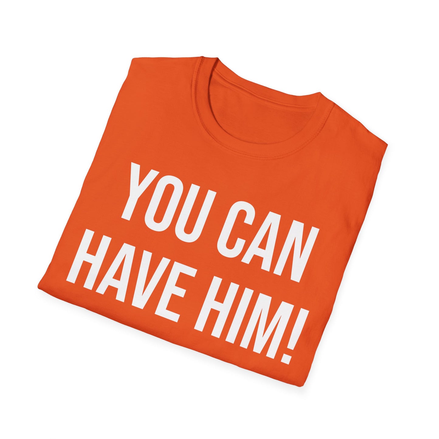 Funny You Can Have Him Country Music Lovers Novelty T-Shirt Men Women