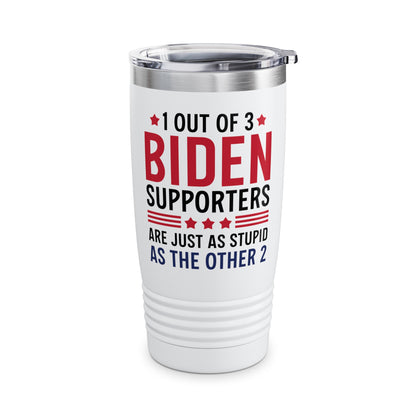 Funny 1 Out Of 3 Biden Supporters Are As Stupid As The Other 2 Anti Biden Tumbler