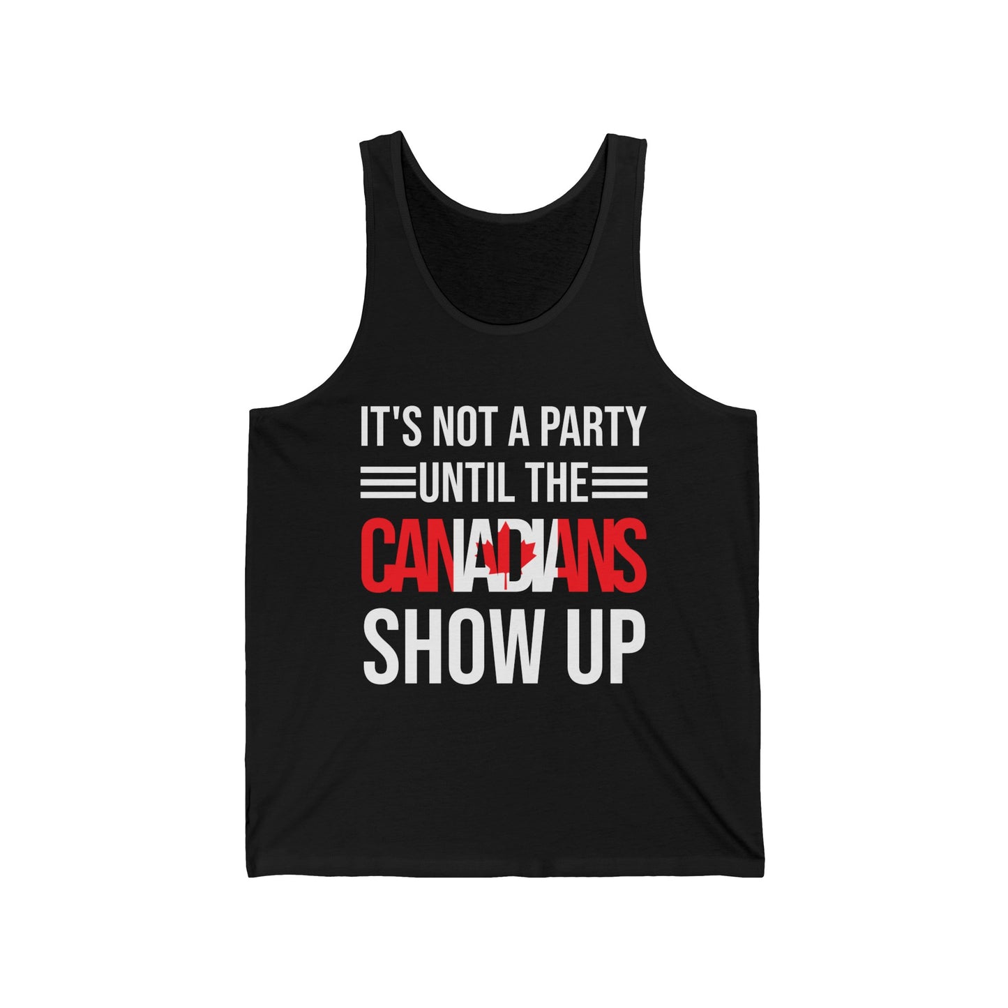 It Is Not A Party Until The Canadian Shows Up Canada Tank Tops For Men Women