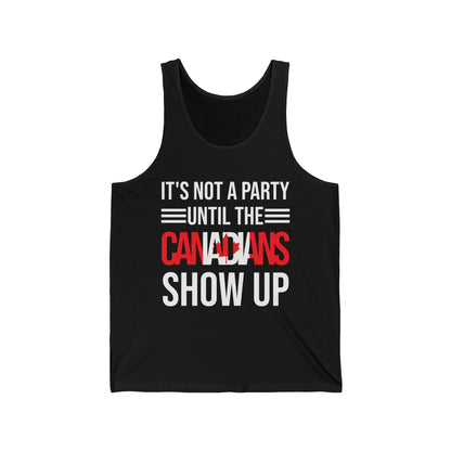 It Is Not A Party Until The Canadian Shows Up Canada Tank Tops For Men Women