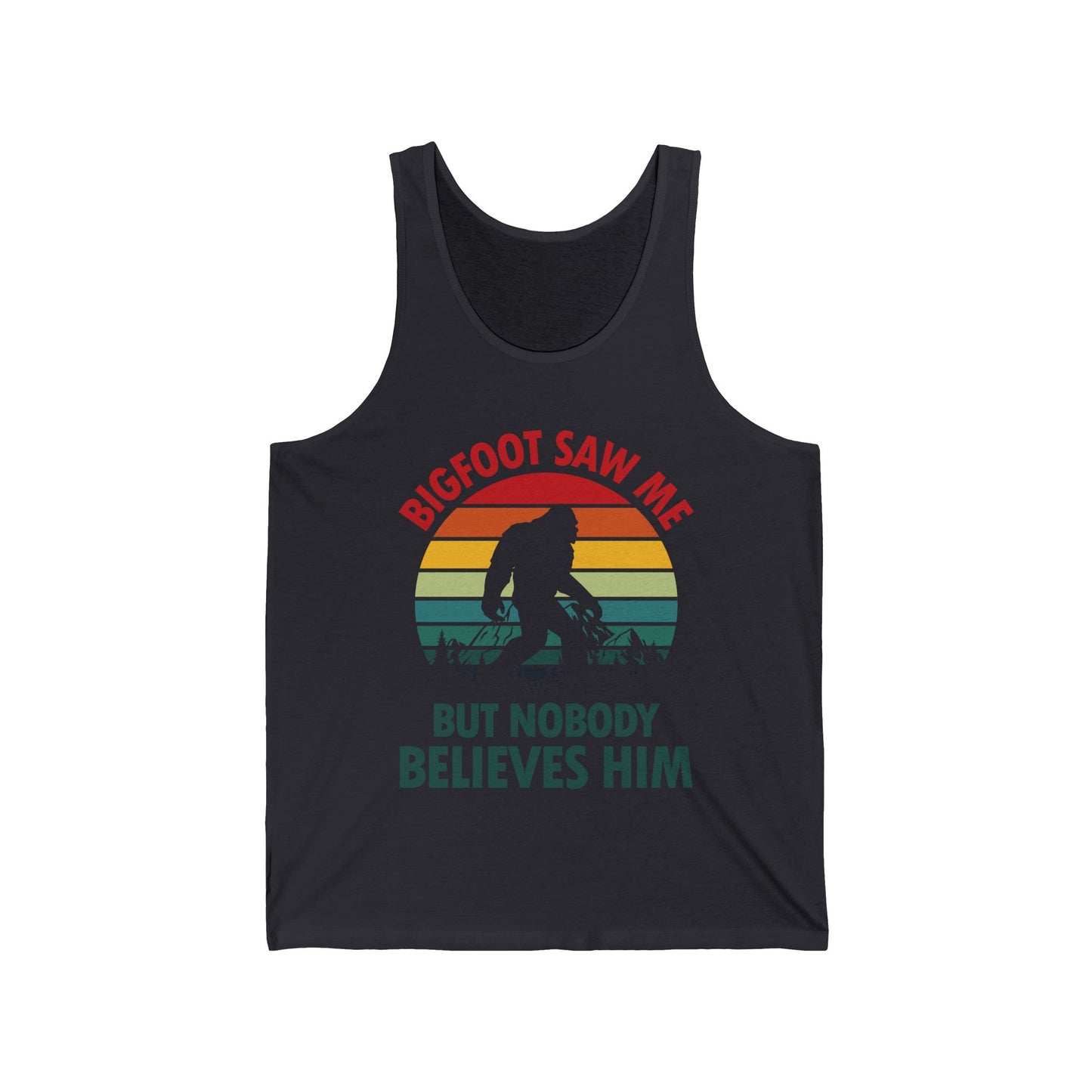 Funny Bigfoot Saw Me But Nobody Believes Him Tank Top Men Women