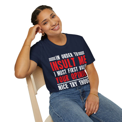 In Order To Insult Me I Must First Value Your Opinion Funny Sarcastic T-Shirt For Men Women