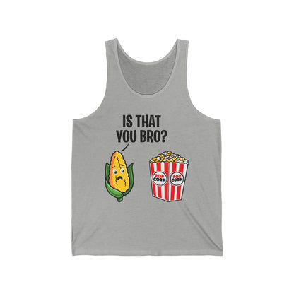 Popcorn Corn Cob Is That You Bro Popcorn Funny Tank Top