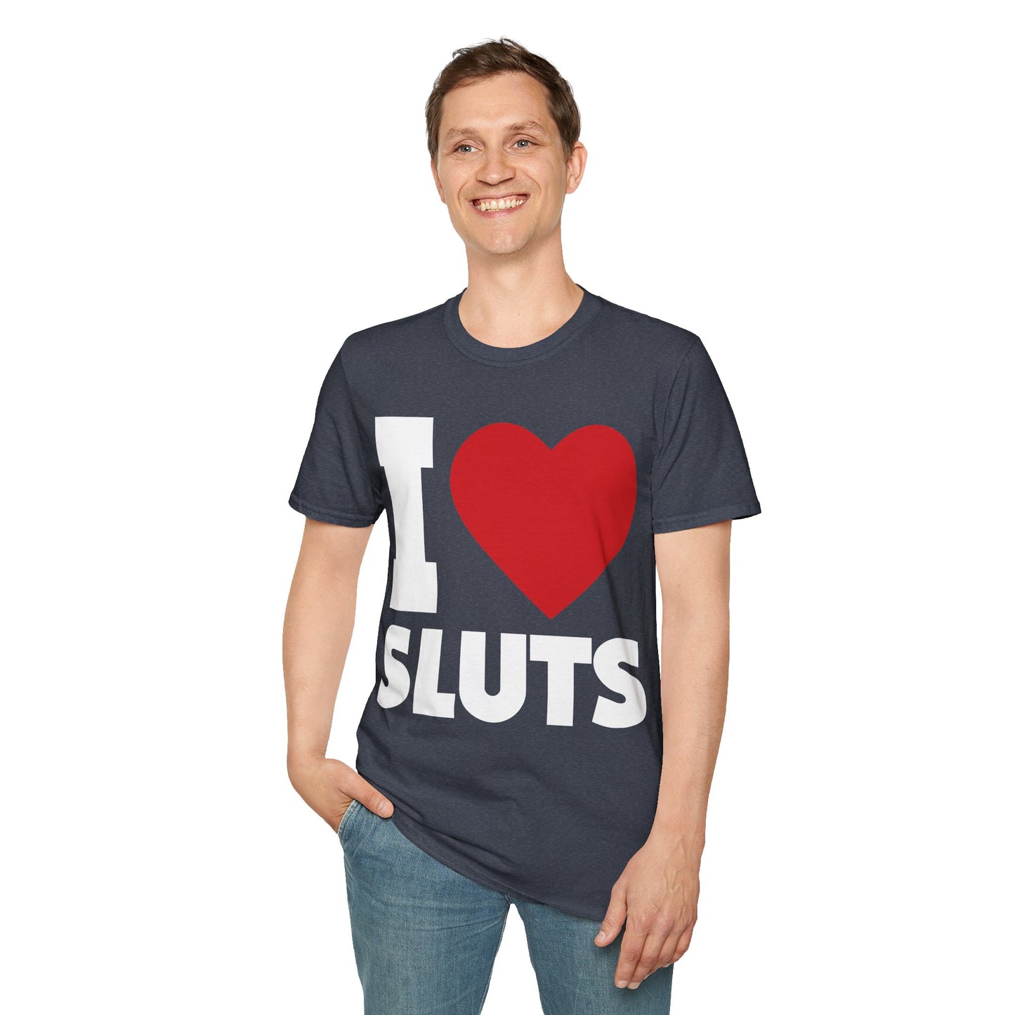 I Love Sluts Shirt I Heart Sluts Baby Tee T-Shirt For Men Women T-Shirt