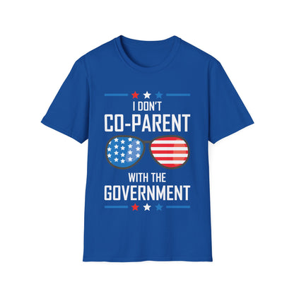 Funny I Don't Co-Parent with The Government Mom Dad Freedom Political T-Shirt