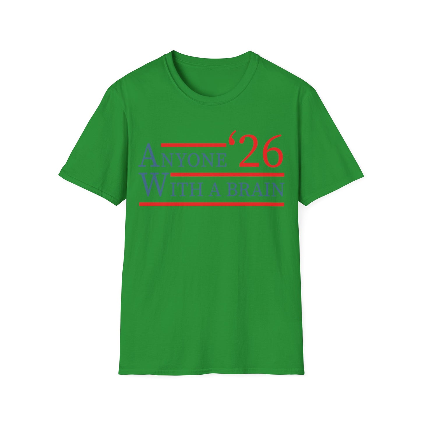 Anyone With A Brain 2026 Funny Presidential Election T-Shirt For Men Women