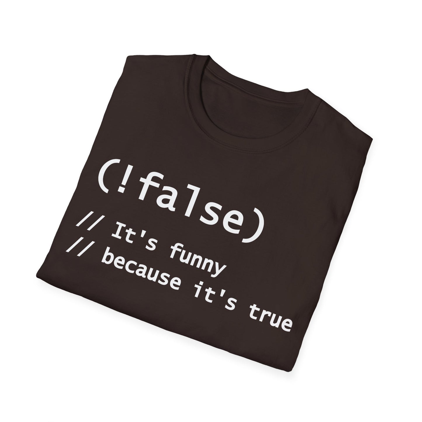 Funny !False, It's Funny Because It's True Programmers Joke T-Shirt Men Women