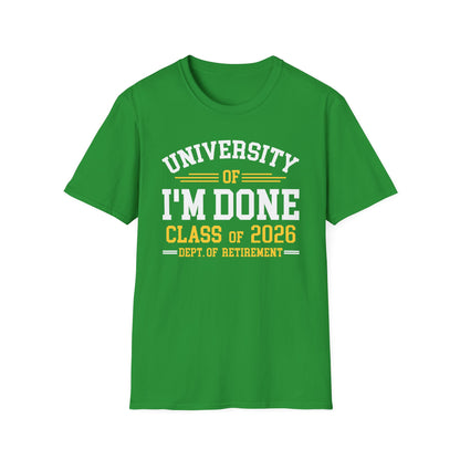 University Of I'm Done Retirement Class of 2026 Funny Career Graduation T-Shirt For Men Women