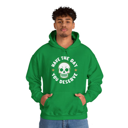 Funny Have The Day You Deserve Skull Sarcastic Hoodie For Men Women Hoodie