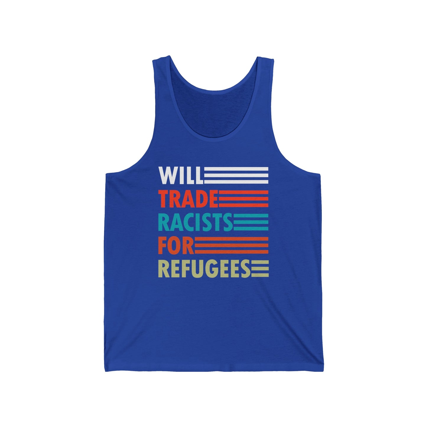 Will Trade Racists for Refugees Anti-Racism Tank Tops Political Tank Top