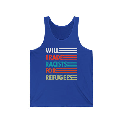 Will Trade Racists for Refugees Anti-Racism Tank Tops Political Tank Top