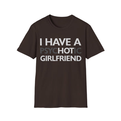 Funny I Have A Psychotic Girlfriend Boyfriend Joke Sarcastic T-Shirt for Men