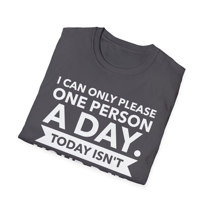 Funny I Can Only Please One Person A Day Sarcastic Humor Sarcasm Tshirt