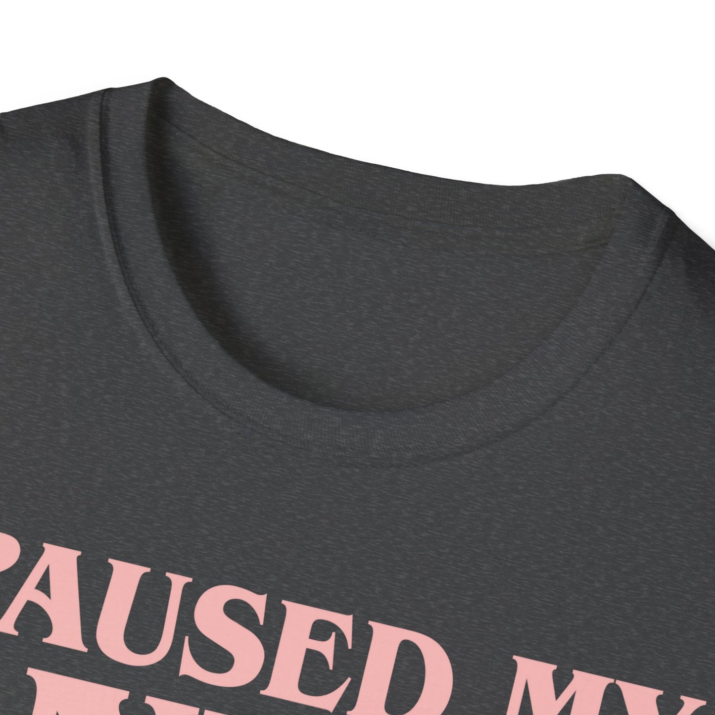 Funny I Paused My Anime T-Shirt
