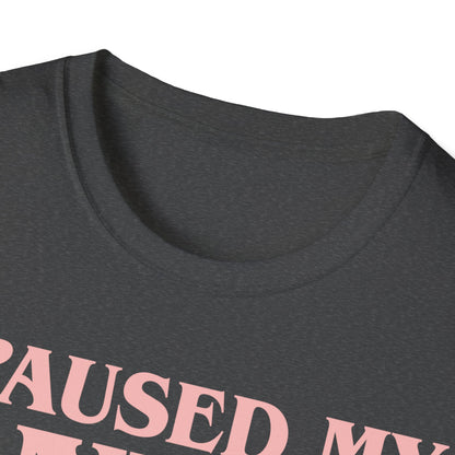 Funny I Paused My Anime T-Shirt