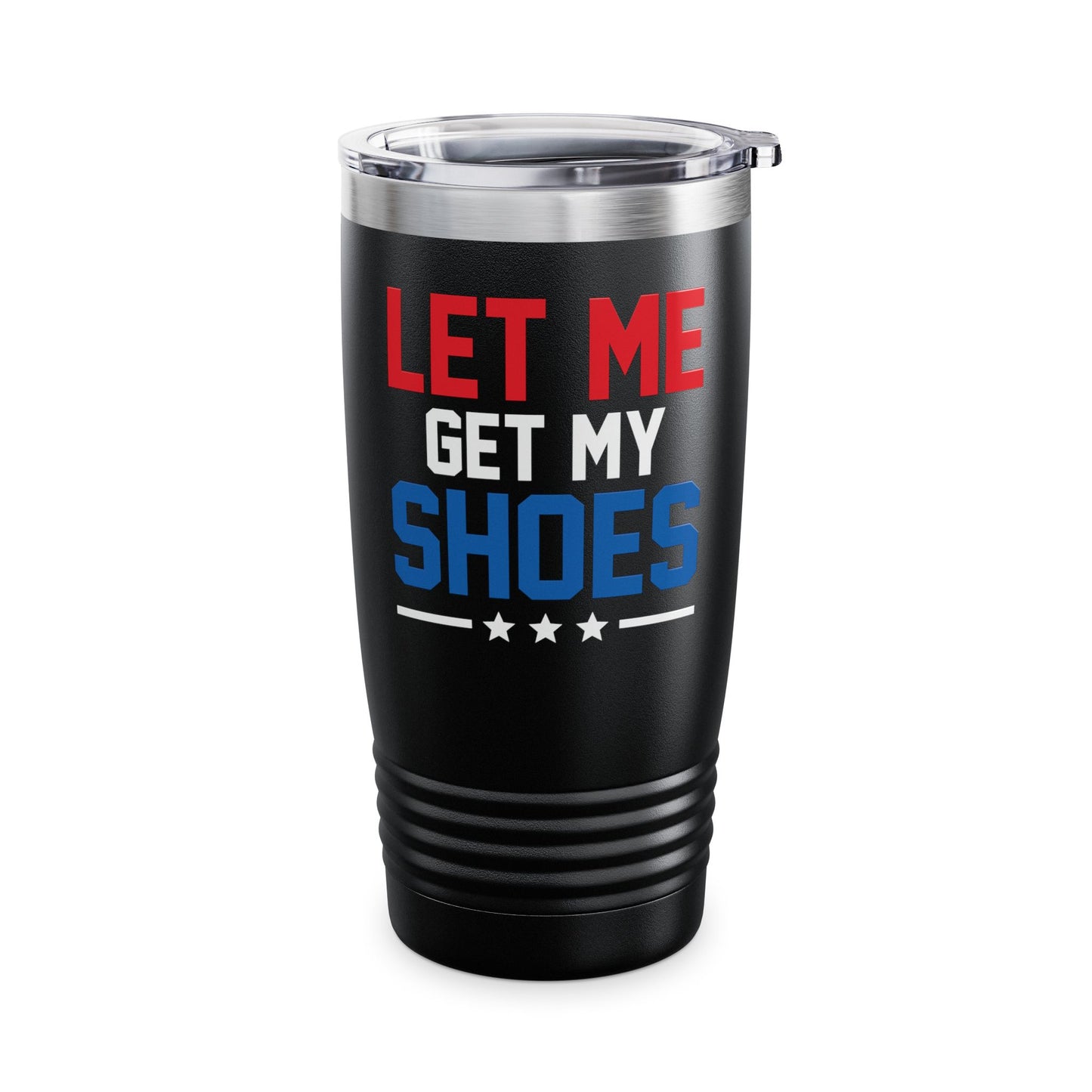 Let Me Get My Shoe Trump 2024 Re Elect President Trump Tumbler For Men Women Tumbler