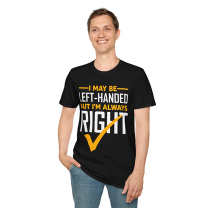 Funny Left Handed are Always Right Saying and Gift Left-Handed T-Shirt