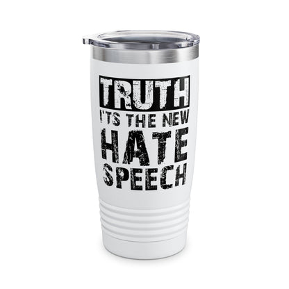Truth Is The New Hate Speech Anti Government Freedom of Speech Tumbler For Men Women