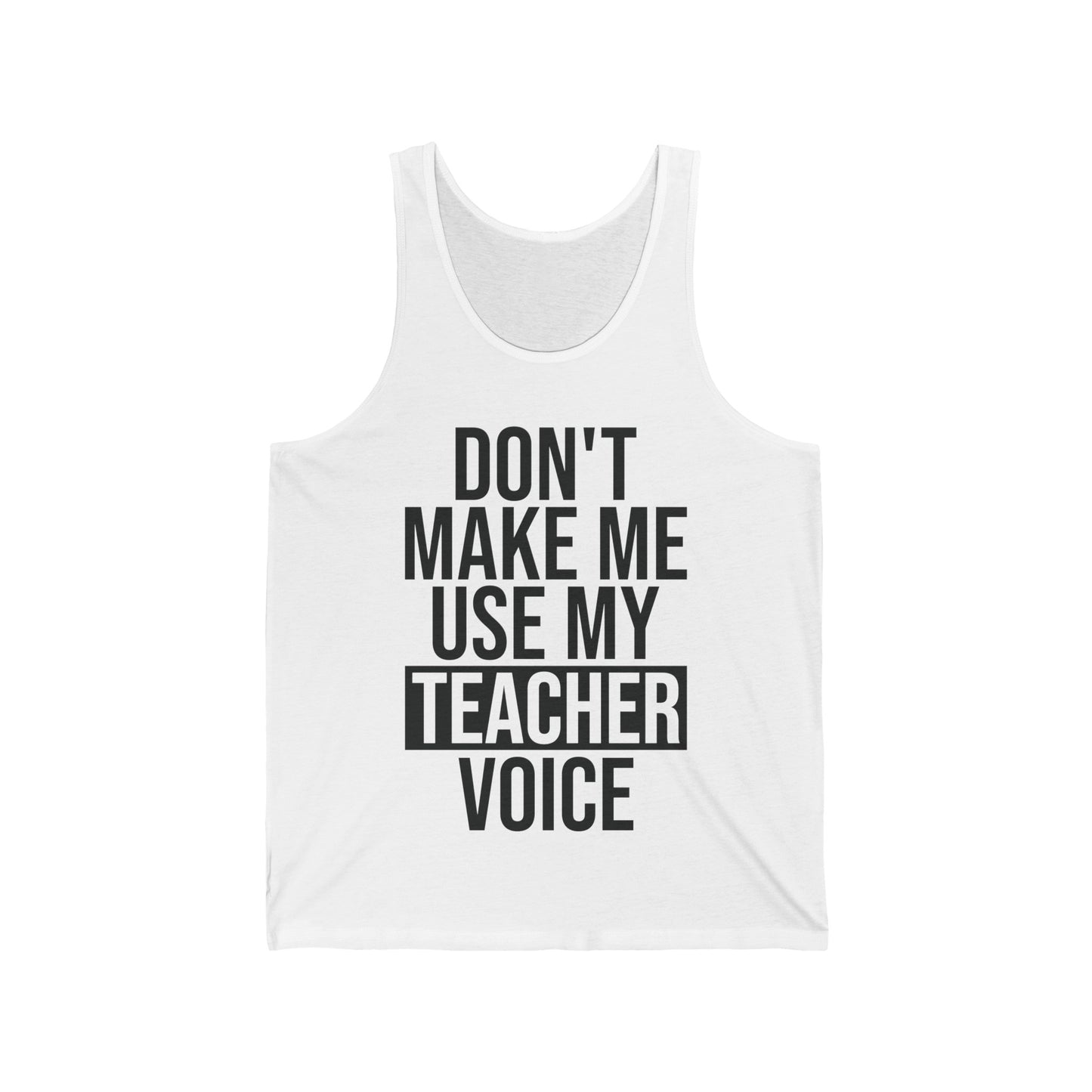 Teacher Funny Gift Don't Make Me Use My Teacher Voice School Top Tank