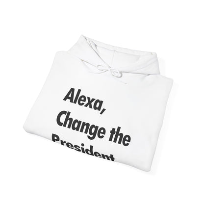 Funny Alexa Change The President Political Saying Hoodie Men Women