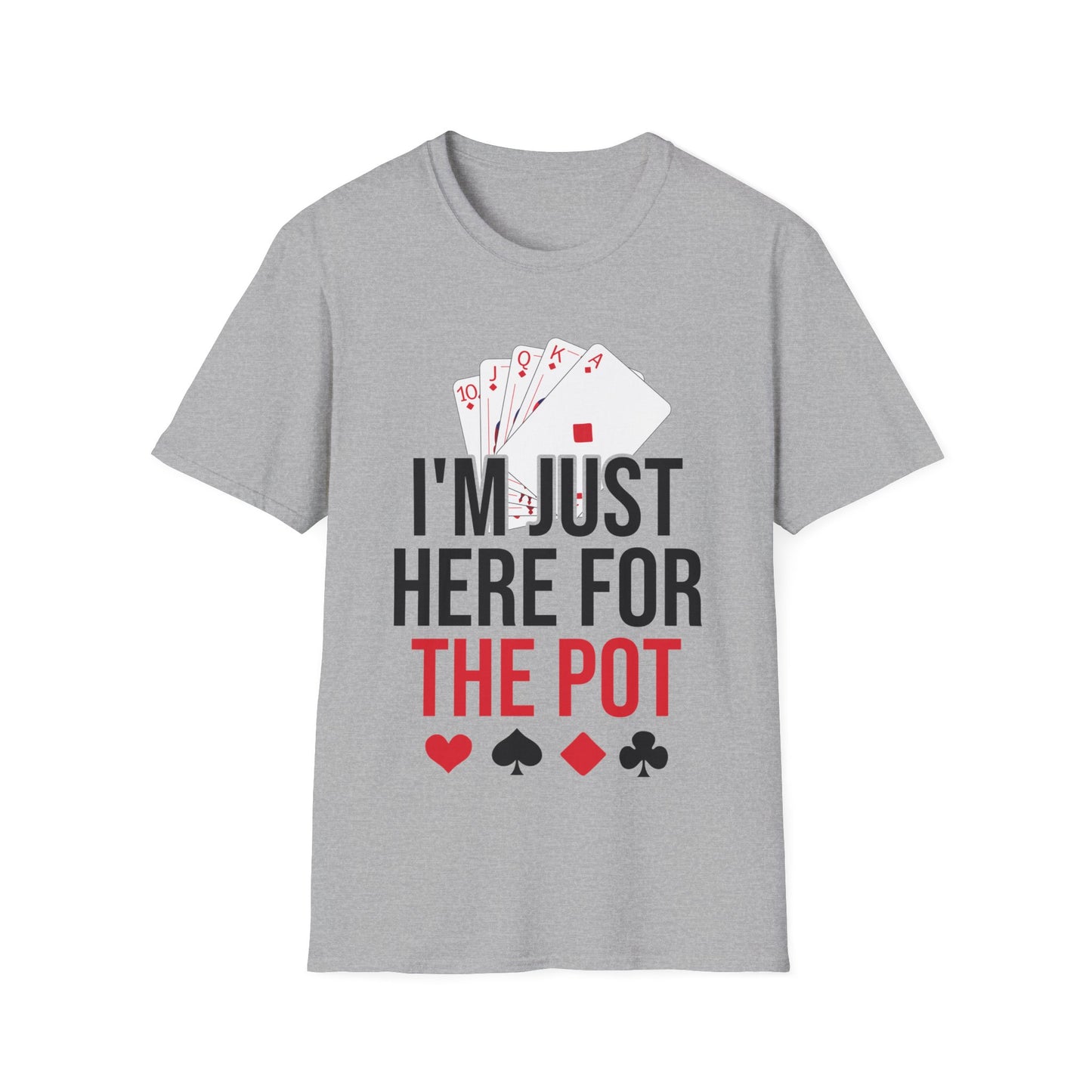 I'm Just Here For The Pot Poker Casino Funny T-Shirt Men Women