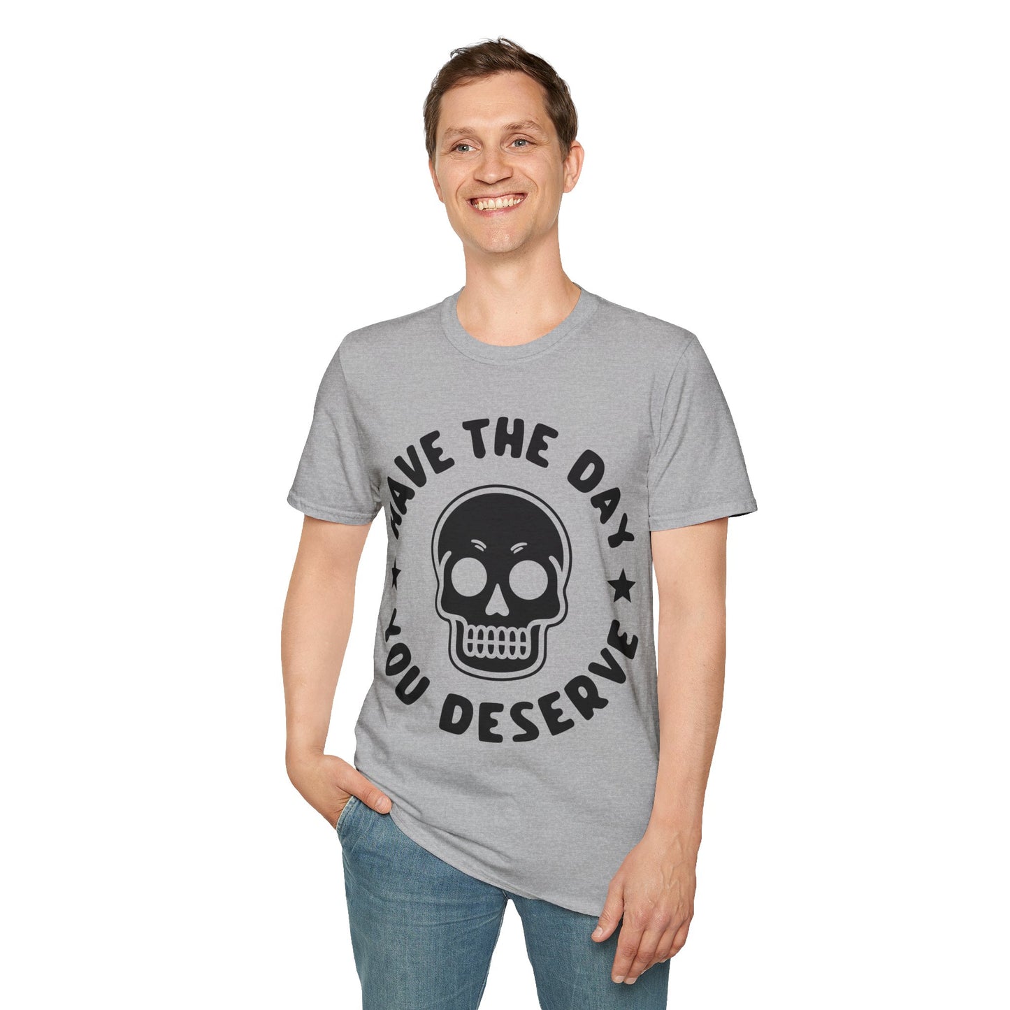 Funny Have The Day You Deserve Skull Sarcastic T-Shirt For Men Women T-Shirt