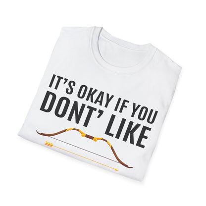 It's Okay If You Don't Like Archery Shirt Funny Archer Gift T-Shirt