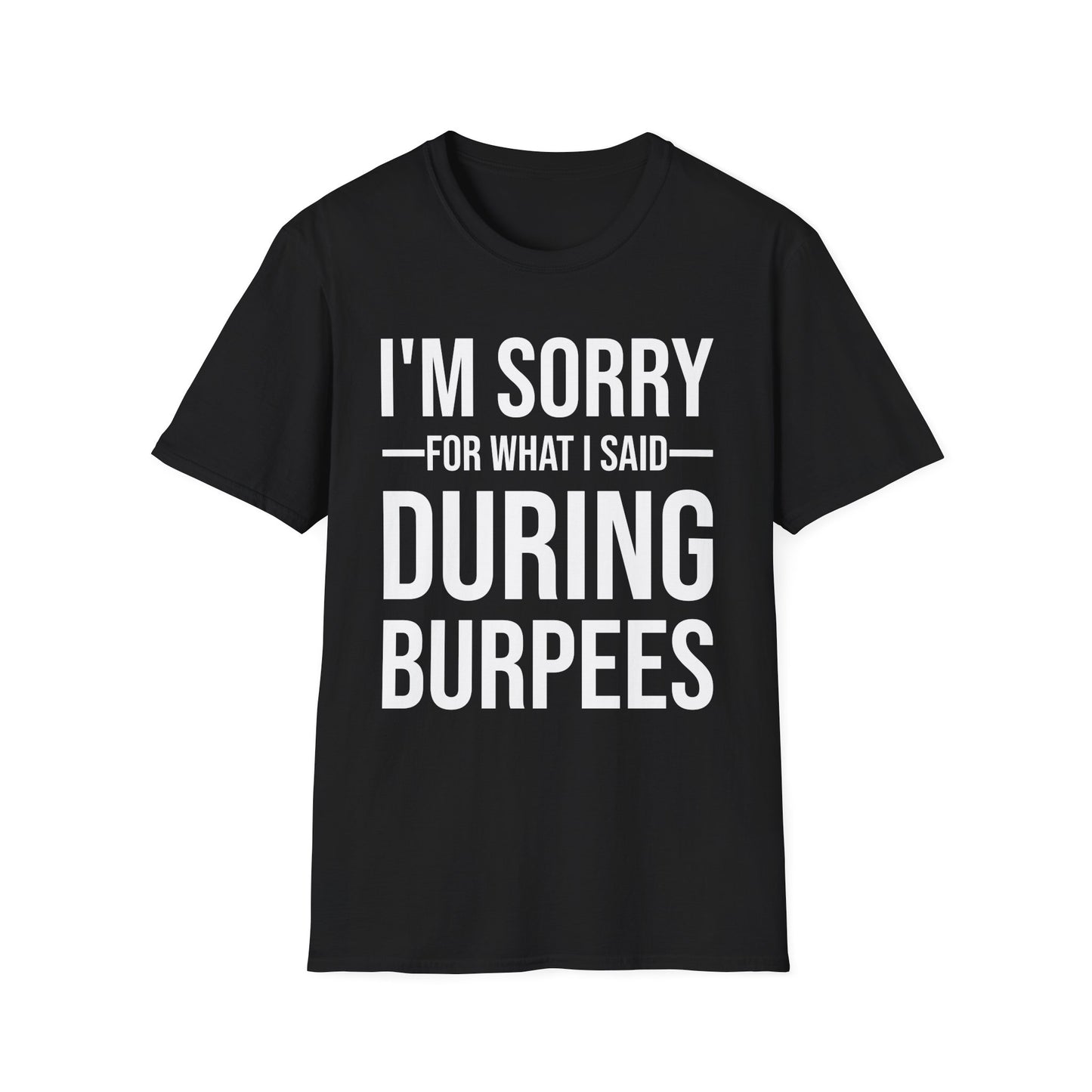 Funny I Am Sorry For What I Said During Burpees Gym Workout T-Shirt Men Women
