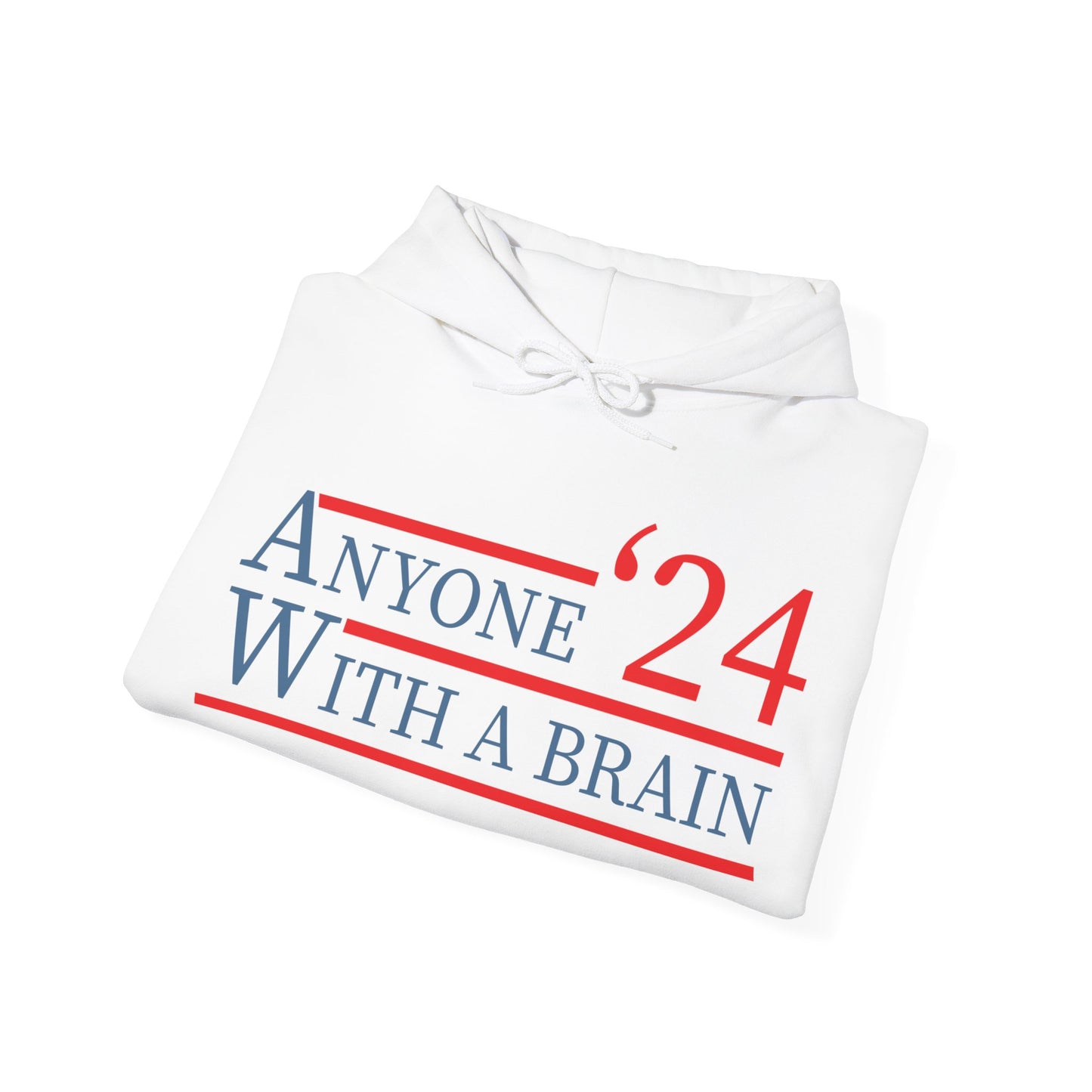 Anyone With A Brain 2024 Funny Presidential Election Hoodie For Men Women Hoodie