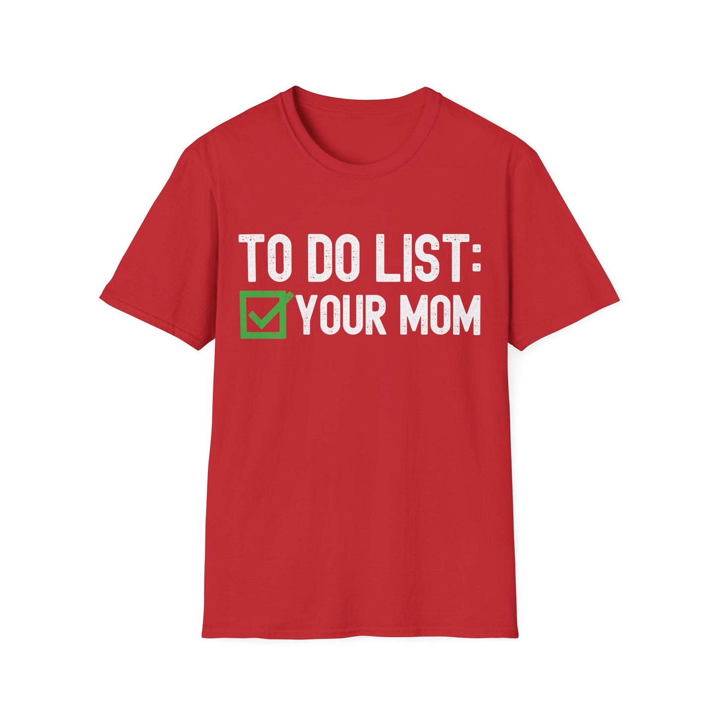 Funny to Do List Your Mom Sarcastic Saying T-Shirt Men Women