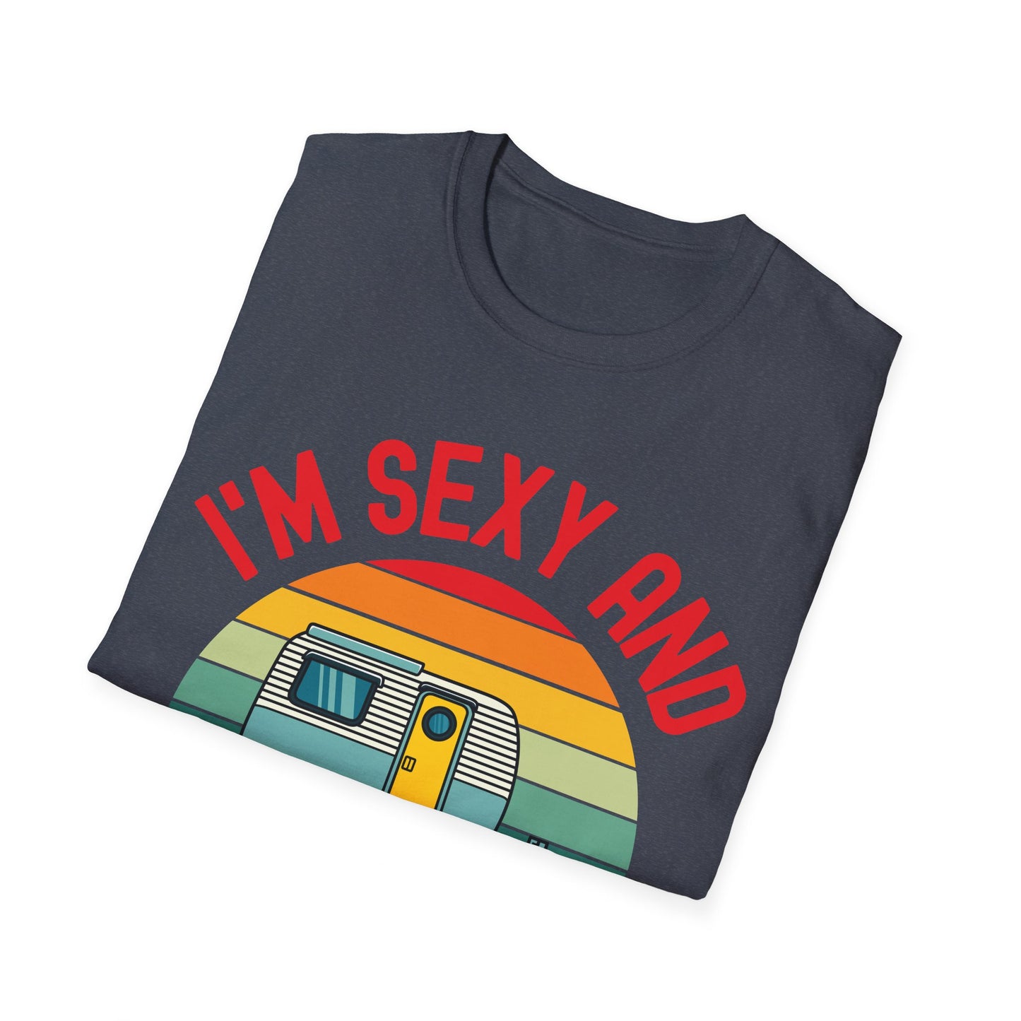 Funny I Am Sexy And I Tow It Retro Camping RV Camper Shirt T-Shirt For Men Women Travelers