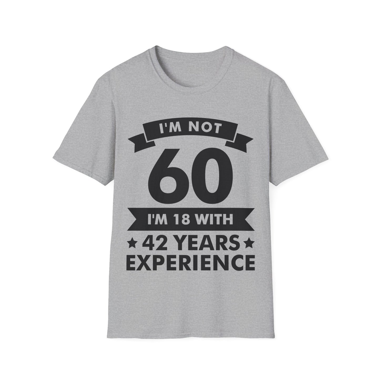Funny I'm Not 60 Experience 60th Birthday Gift T-Shirt Men Women