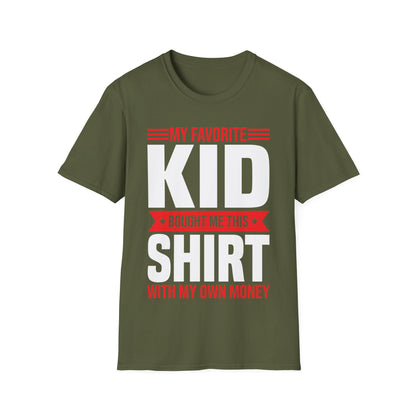 My Favorite Kid Bought Me This Shirt With My Money Funny Fathers Day Mothers Day T-Shirt