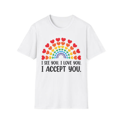 Rainbow I See You I Love You I Accept You LGBTQ Ally Gay Pride T-Shirt For Men Women