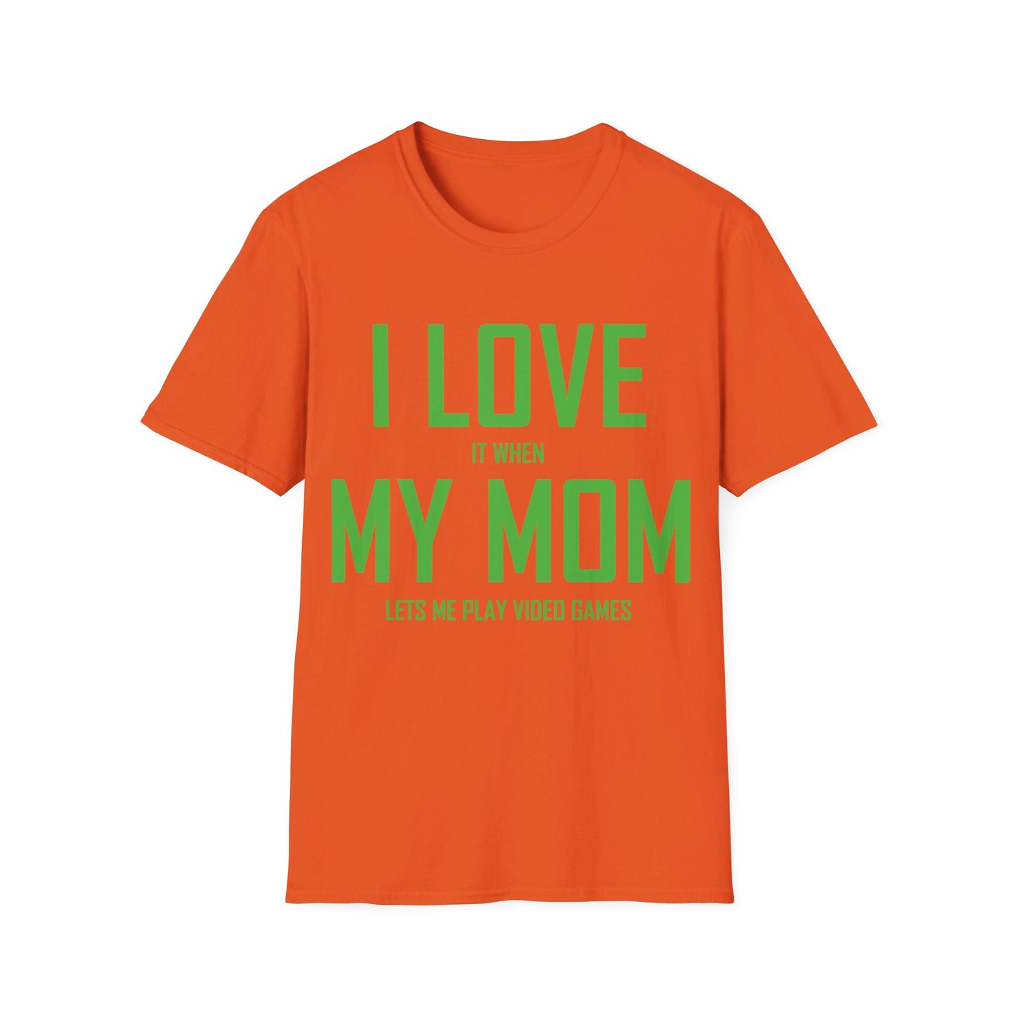 Funny I Love My Mom T-Shirt Sarcastic Video Games Gamer T-shirt Men Women Kids