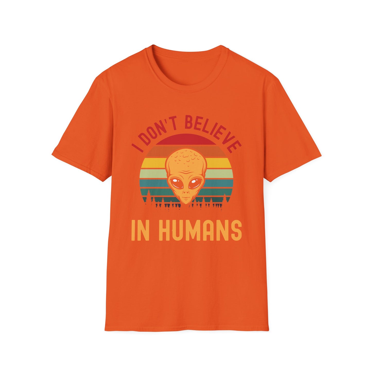 Funny I Dont Believe In Humans Alien Space UFO Lovers Tee T-Shirt Men Women Travelers