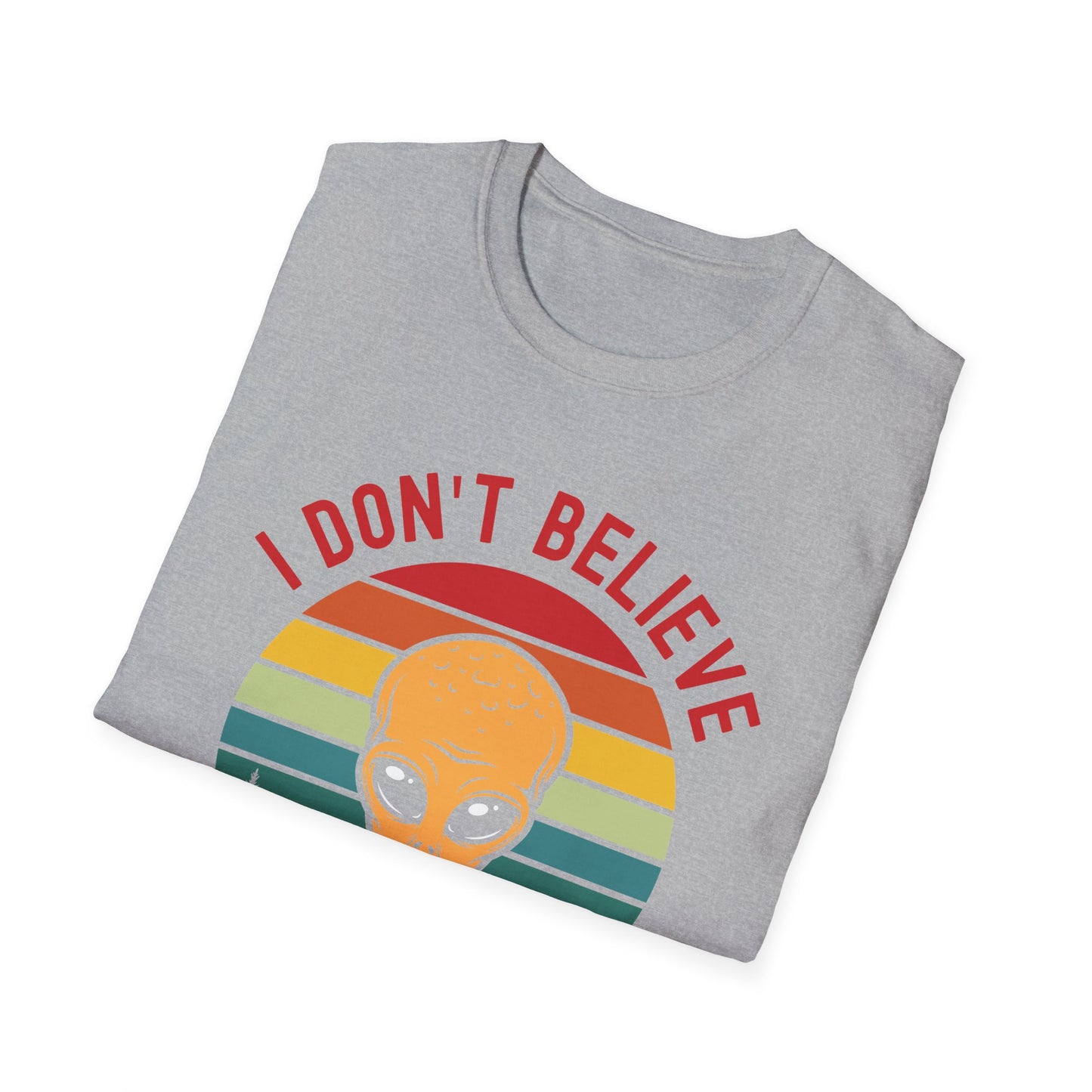 Funny I Dont Believe In Humans Alien Space UFO Lovers Tee T-Shirt Men Women Travelers