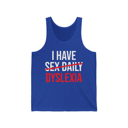 Funny I Have Sex Daily Dyslexia Dyslexic Raise Awareness Tank Tops For Men Women