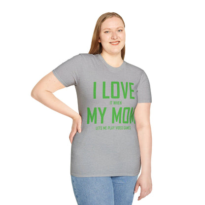 Funny I Love My Mom T-Shirt Sarcastic Video Games Gamer T-shirt Men Women Kids