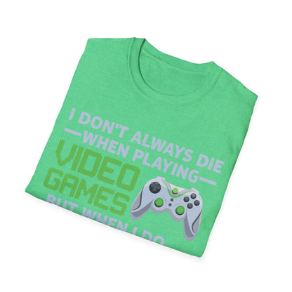 I Don't Always Die When Playing Video Games Controller Funny Gamer T-Shirt For Men Women