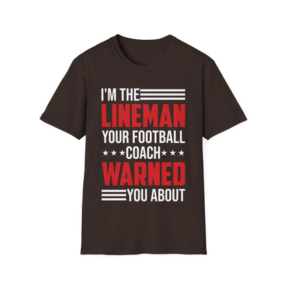 Funny I Am The Lineman Your Football Coach Warned You About Football School