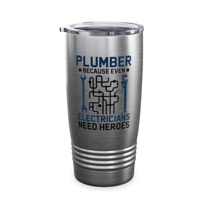 Plumber Because Even Electricians Need Heroes Funny Plumbers Tumbler For Men Women Tumbler