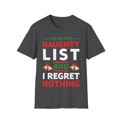 Funny I Am On The Naughty List and I Regret Nothing Xmas T-Shirt Men Women