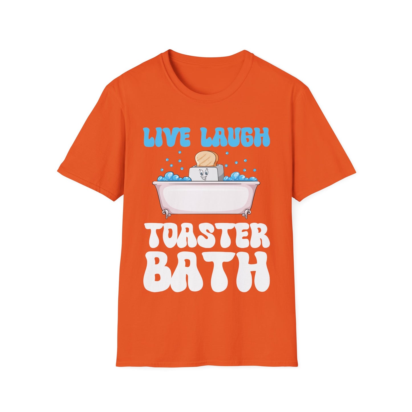 Funny Live Laugh Toaster Bath Bathing Toaster T-Shirt For Men Women T-Shirt