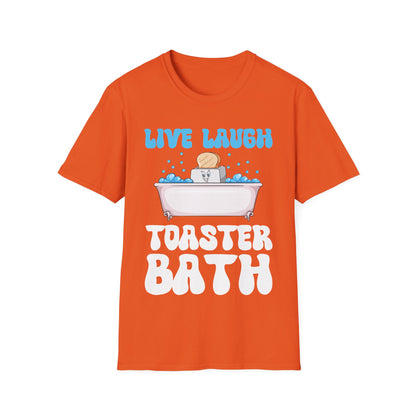 Funny Live Laugh Toaster Bath Bathing Toaster T-Shirt For Men Women T-Shirt