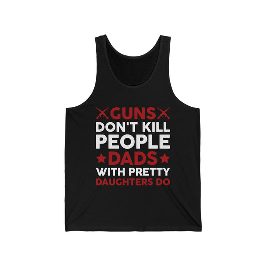 Guns Don't Kill People Dads with Pretty Daughters Humor Dad Men's Tank Tops